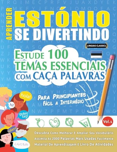 APRENDER ESTÓNIO SE DIVERTINDO! - PARA PRINCIPIANTES: FÁCIL A INTERMÉDIO - ESTUDE 100 TEMAS ESSENCIAIS COM CAÇA PALAVRAS - VOL.1 APRENDER ESTÓNIO SE DIVERTINDO! - PARA PRINCIPIANTES: FÁCIL A INTERMÉDIO - ESTUDE 100 TEMAS ESSENCIAIS COM CAÇA PALAVRAS - VOL.1 von LINGUAS CLASSICS