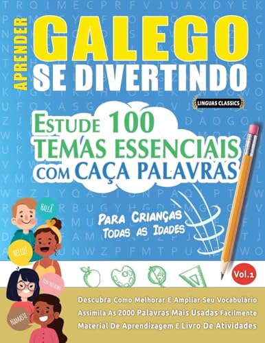 APRENDER GALEGO SE DIVERTINDO! - PARA CRIANÇAS: TODAS AS IDADES - ESTUDE 100 TEMAS ESSENCIAIS COM CAÇA PALAVRAS - VOL.1 APRENDER GALEGO SE DIVERTINDO! - PARA CRIANÇAS: TODAS AS IDADES - ESTUDE 100 TEMAS ESSENCIAIS COM CAÇA PALAVRAS - VOL.1 von LINGUAS CLASSICS