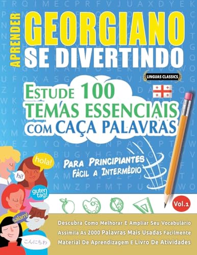 APRENDER GEORGIANO SE DIVERTINDO! - PARA PRINCIPIANTES: FÁCIL A INTERMÉDIO - ESTUDE 100 TEMAS ESSENCIAIS COM CAÇA PALAVRAS - VOL.1 APRENDER GEORGIANO SE DIVERTINDO! - PARA PRINCIPIANTES: FÁCIL A INTERMÉDIO - ESTUDE 100 TEMAS ESSENCIAIS COM CAÇA PALAVRAS - VOL.1 von LINGUAS CLASSICS