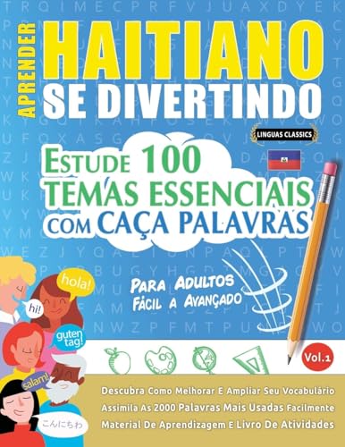 APRENDER HAITIANO SE DIVERTINDO! - PARA ADULTOS: FÁCIL A AVANÇADO - ESTUDE 100 TEMAS ESSENCIAIS COM CAÇA PALAVRAS - VOL.1 APRENDER HAITIANO SE DIVERTINDO! - PARA ADULTOS: FÁCIL A AVANÇADO - ESTUDE 100 TEMAS ESSENCIAIS COM CAÇA PALAVRAS - VOL.1 von LINGUAS CLASSICS