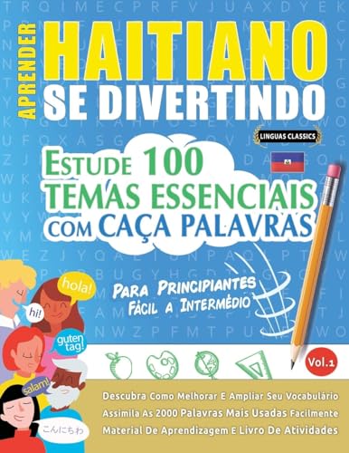 APRENDER HAITIANO SE DIVERTINDO! - PARA PRINCIPIANTES: FÁCIL A INTERMÉDIO - ESTUDE 100 TEMAS ESSENCIAIS COM CAÇA PALAVRAS - VOL.1 APRENDER HAITIANO SE DIVERTINDO! - PARA PRINCIPIANTES: FÁCIL A INTERMÉDIO - ESTUDE 100 TEMAS ESSENCIAIS COM CAÇA PALAVRAS - VOL.1 von LINGUAS CLASSICS