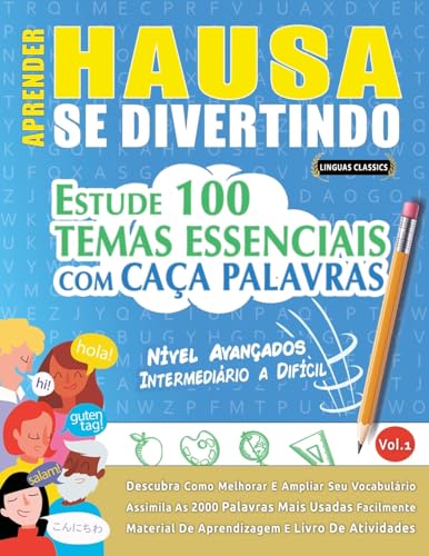 APRENDER HAUSA SE DIVERTINDO! - NÍVEL AVANÇADOS: INTERMEDIÁRIO A DIFÍCIL - ESTUDE 100 TEMAS ESSENCIAIS COM CAÇA PALAVRAS - VOL.1 APRENDER HAUSA SE DIVERTINDO! - NÍVEL AVANÇADOS: INTERMEDIÁRIO A DIFÍCIL - ESTUDE 100 TEMAS ESSENCIAIS COM CAÇA PALAVRAS - VOL.1 von LINGUAS CLASSICS