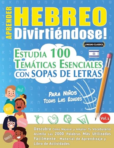 APRENDER HEBREO DIVIRTIÉNDOSE! - PARA NIÑOS: TODAS LAS EDADES - ESTUDIA 100 TEMÁTICAS ESENCIALES CON SOPAS DE LETRAS - VOL.1 APRENDER HEBREO DIVIRTIÉNDOSE! - PARA NIÑOS: TODAS LAS EDADES - ESTUDIA 100 TEMÁTICAS ESENCIALES CON SOPAS DE LETRAS - VOL.1 von LINGUAS CLASSICS