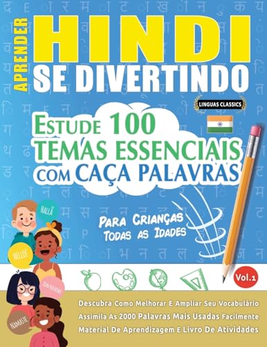 APRENDER HINDI SE DIVERTINDO! - PARA CRIANÇAS: TODAS AS IDADES - ESTUDE 100 TEMAS ESSENCIAIS COM CAÇA PALAVRAS - VOL.1 APRENDER HINDI SE DIVERTINDO! - PARA CRIANÇAS: TODAS AS IDADES - ESTUDE 100 TEMAS ESSENCIAIS COM CAÇA PALAVRAS - VOL.1 von LINGUAS CLASSICS