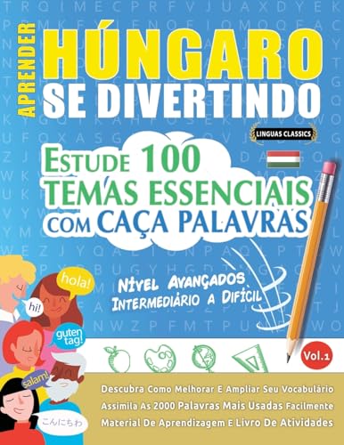 APRENDER HÚNGARO SE DIVERTINDO! - NÍVEL AVANÇADOS: INTERMEDIÁRIO A DIFÍCIL - ESTUDE 100 TEMAS ESSENCIAIS COM CAÇA PALAVRAS - VOL.1 APRENDER HÚNGARO SE DIVERTINDO! - NÍVEL AVANÇADOS: INTERMEDIÁRIO A DIFÍCIL - ESTUDE 100 TEMAS ESSENCIAIS COM CAÇA PALAVRAS - VOL.1 von LINGUAS CLASSICS