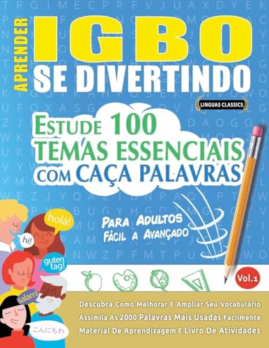 APRENDER IGBO SE DIVERTINDO! - PARA ADULTOS: FÁCIL A AVANÇADO - ESTUDE 100 TEMAS ESSENCIAIS COM CAÇA PALAVRAS - VOL.1 APRENDER IGBO SE DIVERTINDO! - PARA ADULTOS: FÁCIL A AVANÇADO - ESTUDE 100 TEMAS ESSENCIAIS COM CAÇA PALAVRAS - VOL.1 von LINGUAS CLASSICS