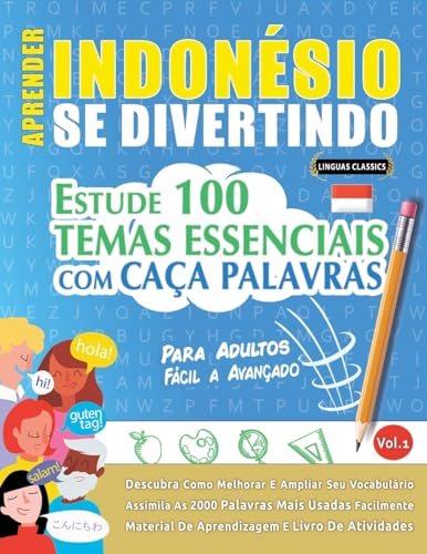 APRENDER INDONÉSIO SE DIVERTINDO! - PARA ADULTOS: FÁCIL A AVANÇADO - ESTUDE 100 TEMAS ESSENCIAIS COM CAÇA PALAVRAS - VOL.1 APRENDER INDONÉSIO SE DIVERTINDO! - PARA ADULTOS: FÁCIL A AVANÇADO - ESTUDE 100 TEMAS ESSENCIAIS COM CAÇA PALAVRAS - VOL.1 von LINGUAS CLASSICS