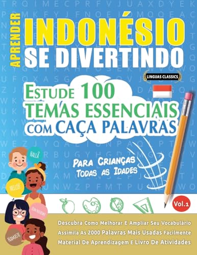APRENDER INDONÉSIO SE DIVERTINDO! - PARA CRIANÇAS: TODAS AS IDADES - ESTUDE 100 TEMAS ESSENCIAIS COM CAÇA PALAVRAS - VOL.1 APRENDER INDONÉSIO SE DIVERTINDO! - PARA CRIANÇAS: TODAS AS IDADES - ESTUDE 100 TEMAS ESSENCIAIS COM CAÇA PALAVRAS - VOL.1 von LINGUAS CLASSICS