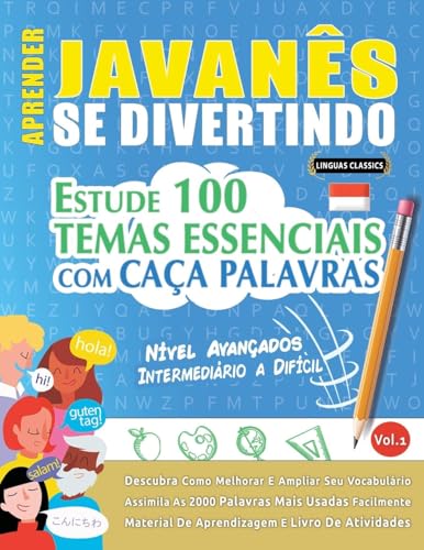 APRENDER JAVANÊS SE DIVERTINDO! - NÍVEL AVANÇADOS: INTERMEDIÁRIO A DIFÍCIL - ESTUDE 100 TEMAS ESSENCIAIS COM CAÇA PALAVRAS - VOL.1 APRENDER JAVANÊS SE DIVERTINDO! - NÍVEL AVANÇADOS: INTERMEDIÁRIO A DIFÍCIL - ESTUDE 100 TEMAS ESSENCIAIS COM CAÇA PALAVRAS - VOL.1 von LINGUAS CLASSICS