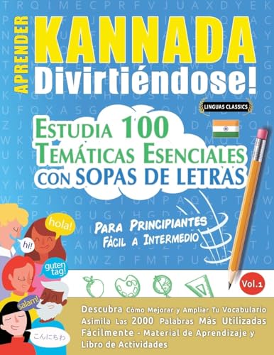 APRENDER KANNADA DIVIRTIÉNDOSE! - PARA PRINCIPIANTES: FÁCIL A INTERMEDIO - ESTUDIA 100 TEMÁTICAS ESENCIALES CON SOPAS DE LETRAS - VOL.1 APRENDER KANNADA DIVIRTIÉNDOSE! - PARA PRINCIPIANTES: FÁCIL A INTERMEDIO - ESTUDIA 100 TEMÁTICAS ESENCIALES CON SOPAS DE LETRAS - VOL.1 von LINGUAS CLASSICS