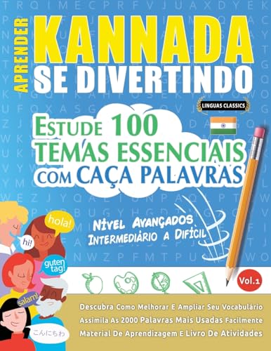APRENDER KANNADA SE DIVERTINDO! - NÍVEL AVANÇADOS: INTERMEDIÁRIO A DIFÍCIL - ESTUDE 100 TEMAS ESSENCIAIS COM CAÇA PALAVRAS - VOL.1 APRENDER KANNADA SE DIVERTINDO! - NÍVEL AVANÇADOS: INTERMEDIÁRIO A DIFÍCIL - ESTUDE 100 TEMAS ESSENCIAIS COM CAÇA PALAVRAS - VOL.1 von LINGUAS CLASSICS