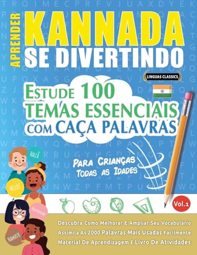 APRENDER KANNADA SE DIVERTINDO! - PARA CRIANÇAS: TODAS AS IDADES - ESTUDE 100 TEMAS ESSENCIAIS COM CAÇA PALAVRAS - VOL.1 APRENDER KANNADA SE DIVERTINDO! - PARA CRIANÇAS: TODAS AS IDADES - ESTUDE 100 TEMAS ESSENCIAIS COM CAÇA PALAVRAS - VOL.1 von LINGUAS CLASSICS