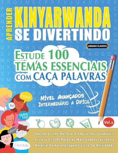 APRENDER KINYARWANDA SE DIVERTINDO! - NÍVEL AVANÇADOS: INTERMEDIÁRIO A DIFÍCIL - ESTUDE 100 TEMAS ESSENCIAIS COM CAÇA PALAVRAS - VOL.1 APRENDER KINYARWANDA SE DIVERTINDO! - NÍVEL AVANÇADOS: INTERMEDIÁRIO A DIFÍCIL - ESTUDE 100 TEMAS ESSENCIAIS COM CAÇA PALAVRAS - VOL.1 von LINGUAS CLASSICS