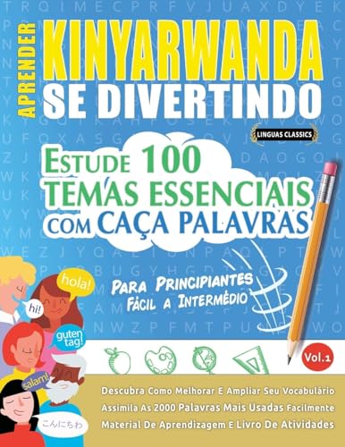 APRENDER KINYARWANDA SE DIVERTINDO! - PARA PRINCIPIANTES: FÁCIL A INTERMÉDIO - ESTUDE 100 TEMAS ESSENCIAIS COM CAÇA PALAVRAS - VOL.1 APRENDER KINYARWANDA SE DIVERTINDO! - PARA PRINCIPIANTES: FÁCIL A INTERMÉDIO - ESTUDE 100 TEMAS ESSENCIAIS COM CAÇA PALAVRAS - VOL.1 von LINGUAS CLASSICS
