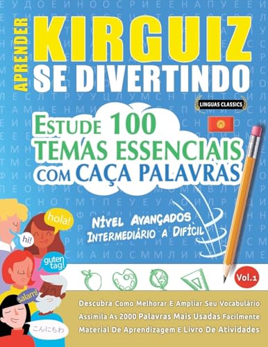 APRENDER KIRGUIZ SE DIVERTINDO! - NÍVEL AVANÇADOS: INTERMEDIÁRIO A DIFÍCIL - ESTUDE 100 TEMAS ESSENCIAIS COM CAÇA PALAVRAS - VOL.1 APRENDER KIRGUIZ SE DIVERTINDO! - NÍVEL AVANÇADOS: INTERMEDIÁRIO A DIFÍCIL - ESTUDE 100 TEMAS ESSENCIAIS COM CAÇA PALAVRAS - VOL.1 von LINGUAS CLASSICS