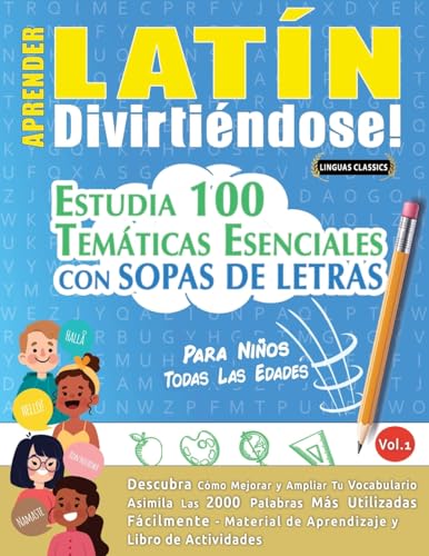 APRENDER LATÍN DIVIRTIÉNDOSE! - PARA NIÑOS: TODAS LAS EDADES - ESTUDIA 100 TEMÁTICAS ESENCIALES CON SOPAS DE LETRAS - VOL.1 APRENDER LATÍN DIVIRTIÉNDOSE! - PARA NIÑOS: TODAS LAS EDADES - ESTUDIA 100 TEMÁTICAS ESENCIALES CON SOPAS DE LETRAS - VOL.1 von LINGUAS CLASSICS