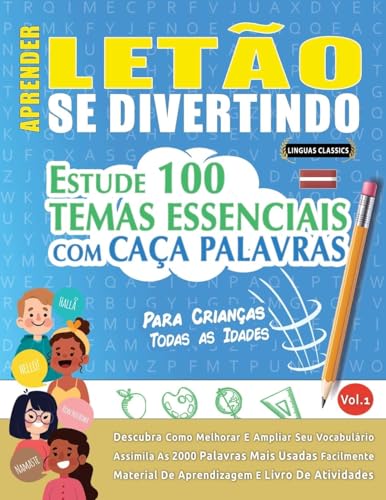 APRENDER LETÃO SE DIVERTINDO! - PARA CRIANÇAS: TODAS AS IDADES - ESTUDE 100 TEMAS ESSENCIAIS COM CAÇA PALAVRAS - VOL.1 APRENDER LETÃO SE DIVERTINDO! - PARA CRIANÇAS: TODAS AS IDADES - ESTUDE 100 TEMAS ESSENCIAIS COM CAÇA PALAVRAS - VOL.1 von LINGUAS CLASSICS