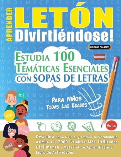 APRENDER LETÓN DIVIRTIÉNDOSE! - PARA NIÑOS: TODAS LAS EDADES - ESTUDIA 100 TEMÁTICAS ESENCIALES CON SOPAS DE LETRAS - VOL.1 APRENDER LETÓN DIVIRTIÉNDOSE! - PARA NIÑOS: TODAS LAS EDADES - ESTUDIA 100 TEMÁTICAS ESENCIALES CON SOPAS DE LETRAS - VOL.1 von LINGUAS CLASSICS