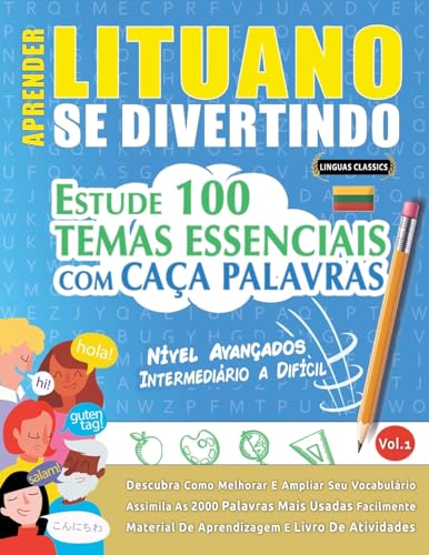 APRENDER LITUANO SE DIVERTINDO! - NÍVEL AVANÇADOS: INTERMEDIÁRIO A DIFÍCIL - ESTUDE 100 TEMAS ESSENCIAIS COM CAÇA PALAVRAS - VOL.1 APRENDER LITUANO SE DIVERTINDO! - NÍVEL AVANÇADOS: INTERMEDIÁRIO A DIFÍCIL - ESTUDE 100 TEMAS ESSENCIAIS COM CAÇA PALAVRAS - VOL.1 von LINGUAS CLASSICS
