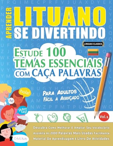 APRENDER LITUANO SE DIVERTINDO! - PARA ADULTOS: FÁCIL A AVANÇADO - ESTUDE 100 TEMAS ESSENCIAIS COM CAÇA PALAVRAS - VOL.1 APRENDER LITUANO SE DIVERTINDO! - PARA ADULTOS: FÁCIL A AVANÇADO - ESTUDE 100 TEMAS ESSENCIAIS COM CAÇA PALAVRAS - VOL.1 von LINGUAS CLASSICS