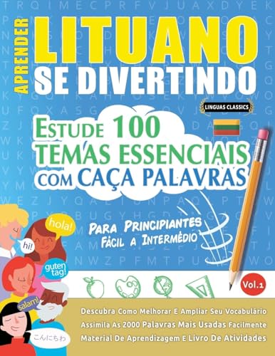 APRENDER LITUANO SE DIVERTINDO! - PARA PRINCIPIANTES: FÁCIL A INTERMÉDIO - ESTUDE 100 TEMAS ESSENCIAIS COM CAÇA PALAVRAS - VOL.1 APRENDER LITUANO SE DIVERTINDO! - PARA PRINCIPIANTES: FÁCIL A INTERMÉDIO - ESTUDE 100 TEMAS ESSENCIAIS COM CAÇA PALAVRAS - VOL.1 von LINGUAS CLASSICS