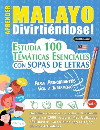 APRENDER MALAYO DIVIRTIÉNDOSE! - PARA PRINCIPIANTES: FÁCIL A INTERMEDIO - ESTUDIA 100 TEMÁTICAS ESENCIALES CON SOPAS DE LETRAS - VOL.1 APRENDER MALAYO DIVIRTIÉNDOSE! - PARA PRINCIPIANTES: FÁCIL A INTERMEDIO - ESTUDIA 100 TEMÁTICAS ESENCIALES CON SOPAS DE LETRAS - VOL.1 von LINGUAS CLASSICS