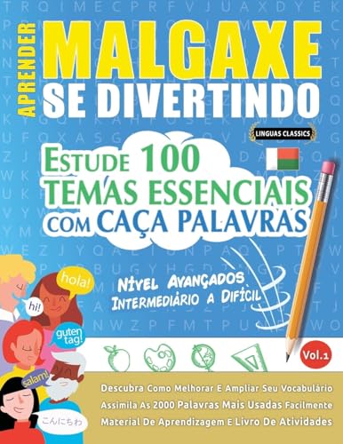 APRENDER MALGAXE SE DIVERTINDO! - NÍVEL AVANÇADOS: INTERMEDIÁRIO A DIFÍCIL - ESTUDE 100 TEMAS ESSENCIAIS COM CAÇA PALAVRAS - VOL.1 APRENDER MALGAXE SE DIVERTINDO! - NÍVEL AVANÇADOS: INTERMEDIÁRIO A DIFÍCIL - ESTUDE 100 TEMAS ESSENCIAIS COM CAÇA PALAVRAS - VOL.1 von LINGUAS CLASSICS