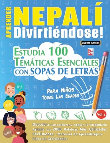 APRENDER NEPALÍ DIVIRTIÉNDOSE! - PARA NIÑOS: TODAS LAS EDADES - ESTUDIA 100 TEMÁTICAS ESENCIALES CON SOPAS DE LETRAS - VOL.1 APRENDER NEPALÍ DIVIRTIÉNDOSE! - PARA NIÑOS: TODAS LAS EDADES - ESTUDIA 100 TEMÁTICAS ESENCIALES CON SOPAS DE LETRAS - VOL.1 von LINGUAS CLASSICS