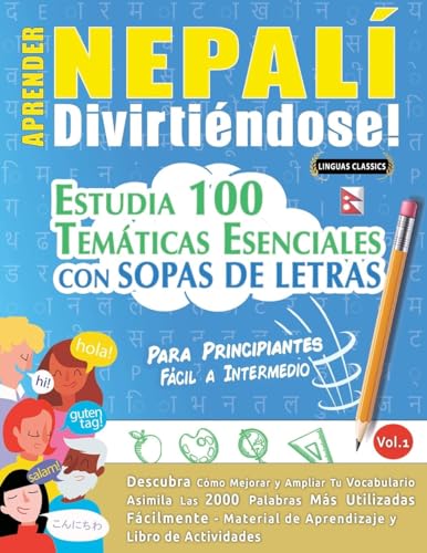 APRENDER NEPALÍ DIVIRTIÉNDOSE! - PARA PRINCIPIANTES: FÁCIL A INTERMEDIO - ESTUDIA 100 TEMÁTICAS ESENCIALES CON SOPAS DE LETRAS - VOL.1 APRENDER NEPALÍ DIVIRTIÉNDOSE! - PARA PRINCIPIANTES: FÁCIL A INTERMEDIO - ESTUDIA 100 TEMÁTICAS ESENCIALES CON SOPAS DE LETRAS - VOL.1 von LINGUAS CLASSICS