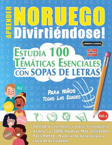 APRENDER NORUEGO DIVIRTIÉNDOSE! - PARA NIÑOS: TODAS LAS EDADES - ESTUDIA 100 TEMÁTICAS ESENCIALES CON SOPAS DE LETRAS - VOL.1 APRENDER NORUEGO DIVIRTIÉNDOSE! - PARA NIÑOS: TODAS LAS EDADES - ESTUDIA 100 TEMÁTICAS ESENCIALES CON SOPAS DE LETRAS - VOL.1 von LINGUAS CLASSICS