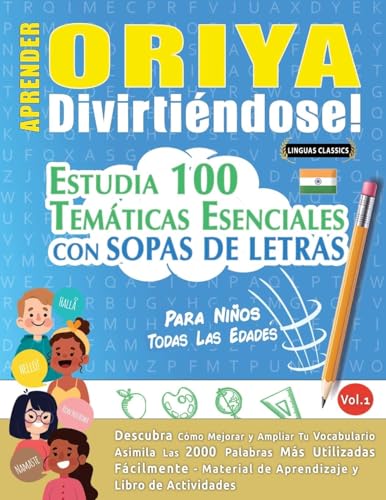 APRENDER ORIYA DIVIRTIÉNDOSE! - PARA NIÑOS: TODAS LAS EDADES - ESTUDIA 100 TEMÁTICAS ESENCIALES CON SOPAS DE LETRAS - VOL.1 APRENDER ORIYA DIVIRTIÉNDOSE! - PARA NIÑOS: TODAS LAS EDADES - ESTUDIA 100 TEMÁTICAS ESENCIALES CON SOPAS DE LETRAS - VOL.1 von LINGUAS CLASSICS