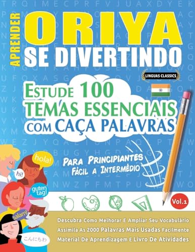 APRENDER ORIYA SE DIVERTINDO! - PARA PRINCIPIANTES: FÁCIL A INTERMÉDIO - ESTUDE 100 TEMAS ESSENCIAIS COM CAÇA PALAVRAS - VOL.1 APRENDER ORIYA SE DIVERTINDO! - PARA PRINCIPIANTES: FÁCIL A INTERMÉDIO - ESTUDE 100 TEMAS ESSENCIAIS COM CAÇA PALAVRAS - VOL.1 von LINGUAS CLASSICS