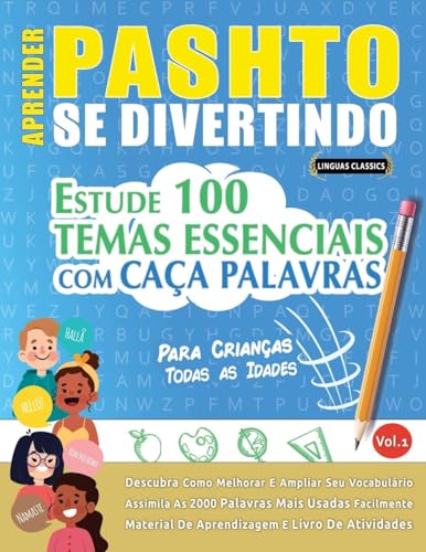 APRENDER PASHTO SE DIVERTINDO! - PARA CRIANÇAS: TODAS AS IDADES - ESTUDE 100 TEMAS ESSENCIAIS COM CAÇA PALAVRAS - VOL.1 APRENDER PASHTO SE DIVERTINDO! - PARA CRIANÇAS: TODAS AS IDADES - ESTUDE 100 TEMAS ESSENCIAIS COM CAÇA PALAVRAS - VOL.1 von LINGUAS CLASSICS