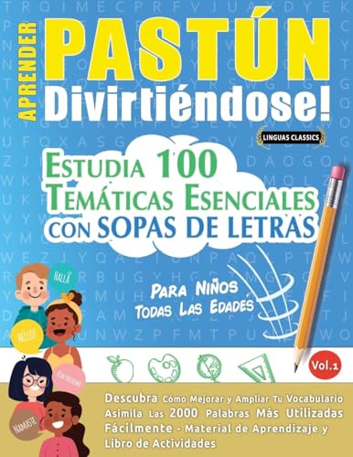 APRENDER PASTÚN DIVIRTIÉNDOSE! - PARA NIÑOS: TODAS LAS EDADES - ESTUDIA 100 TEMÁTICAS ESENCIALES CON SOPAS DE LETRAS - VOL.1 APRENDER PASTÚN DIVIRTIÉNDOSE! - PARA NIÑOS: TODAS LAS EDADES - ESTUDIA 100 TEMÁTICAS ESENCIALES CON SOPAS DE LETRAS - VOL.1 von LINGUAS CLASSICS