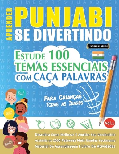 APRENDER PUNJABI SE DIVERTINDO! - PARA CRIANÇAS: TODAS AS IDADES - ESTUDE 100 TEMAS ESSENCIAIS COM CAÇA PALAVRAS - VOL.1 APRENDER PUNJABI SE DIVERTINDO! - PARA CRIANÇAS: TODAS AS IDADES - ESTUDE 100 TEMAS ESSENCIAIS COM CAÇA PALAVRAS - VOL.1 von LINGUAS CLASSICS