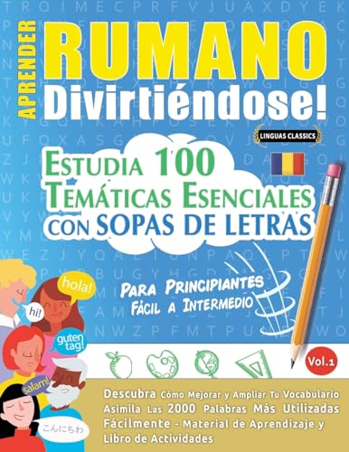 APRENDER RUMANO DIVIRTIÉNDOSE! - PARA PRINCIPIANTES: FÁCIL A INTERMEDIO - ESTUDIA 100 TEMÁTICAS ESENCIALES CON SOPAS DE LETRAS - VOL.1 APRENDER RUMANO DIVIRTIÉNDOSE! - PARA PRINCIPIANTES: FÁCIL A INTERMEDIO - ESTUDIA 100 TEMÁTICAS ESENCIALES CON SOPAS DE LETRAS - VOL.1 von LINGUAS CLASSICS