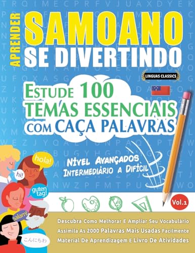APRENDER SAMOANO SE DIVERTINDO! - NÍVEL AVANÇADOS: INTERMEDIÁRIO A DIFÍCIL - ESTUDE 100 TEMAS ESSENCIAIS COM CAÇA PALAVRAS - VOL.1 APRENDER SAMOANO SE DIVERTINDO! - NÍVEL AVANÇADOS: INTERMEDIÁRIO A DIFÍCIL - ESTUDE 100 TEMAS ESSENCIAIS COM CAÇA PALAVRAS - VOL.1 von LINGUAS CLASSICS