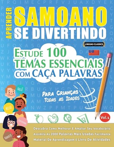 APRENDER SAMOANO SE DIVERTINDO! - PARA CRIANÇAS: TODAS AS IDADES - ESTUDE 100 TEMAS ESSENCIAIS COM CAÇA PALAVRAS - VOL.1 APRENDER SAMOANO SE DIVERTINDO! - PARA CRIANÇAS: TODAS AS IDADES - ESTUDE 100 TEMAS ESSENCIAIS COM CAÇA PALAVRAS - VOL.1 von LINGUAS CLASSICS