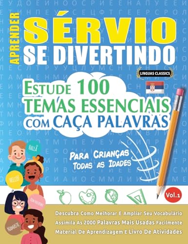 APRENDER SÉRVIO SE DIVERTINDO! - PARA CRIANÇAS: TODAS AS IDADES - ESTUDE 100 TEMAS ESSENCIAIS COM CAÇA PALAVRAS - VOL.1 APRENDER SÉRVIO SE DIVERTINDO! - PARA CRIANÇAS: TODAS AS IDADES - ESTUDE 100 TEMAS ESSENCIAIS COM CAÇA PALAVRAS - VOL.1 von LINGUAS CLASSICS