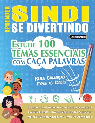 APRENDER SINDI SE DIVERTINDO! - PARA CRIANÇAS: TODAS AS IDADES - ESTUDE 100 TEMAS ESSENCIAIS COM CAÇA PALAVRAS - VOL.1 APRENDER SINDI SE DIVERTINDO! - PARA CRIANÇAS: TODAS AS IDADES - ESTUDE 100 TEMAS ESSENCIAIS COM CAÇA PALAVRAS - VOL.1 von LINGUAS CLASSICS