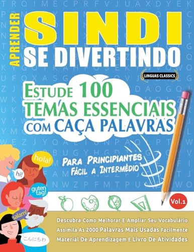 APRENDER SINDI SE DIVERTINDO! - PARA PRINCIPIANTES: FÁCIL A INTERMÉDIO - ESTUDE 100 TEMAS ESSENCIAIS COM CAÇA PALAVRAS - VOL.1 APRENDER SINDI SE DIVERTINDO! - PARA PRINCIPIANTES: FÁCIL A INTERMÉDIO - ESTUDE 100 TEMAS ESSENCIAIS COM CAÇA PALAVRAS - VOL.1 von LINGUAS CLASSICS