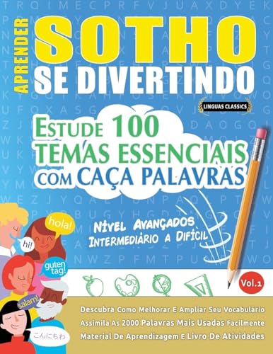 APRENDER SOTHO SE DIVERTINDO! - NÍVEL AVANÇADOS: INTERMEDIÁRIO A DIFÍCIL - ESTUDE 100 TEMAS ESSENCIAIS COM CAÇA PALAVRAS - VOL.1 APRENDER SOTHO SE DIVERTINDO! - NÍVEL AVANÇADOS: INTERMEDIÁRIO A DIFÍCIL - ESTUDE 100 TEMAS ESSENCIAIS COM CAÇA PALAVRAS - VOL.1 von LINGUAS CLASSICS