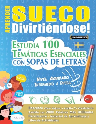 APRENDER SUECO DIVIRTIÉNDOSE! - NIVEL AVANZADO: INTERMEDIO A DIFÍCIL - ESTUDIA 100 TEMÁTICAS ESENCIALES CON SOPAS DE LETRAS - VOL.1 APRENDER SUECO DIVIRTIÉNDOSE! - NIVEL AVANZADO: INTERMEDIO A DIFÍCIL - ESTUDIA 100 TEMÁTICAS ESENCIALES CON SOPAS DE LETRAS - VOL.1 von LINGUAS CLASSICS