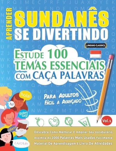 APRENDER SUNDANÊS SE DIVERTINDO! - PARA ADULTOS: FÁCIL A AVANÇADO - ESTUDE 100 TEMAS ESSENCIAIS COM CAÇA PALAVRAS - VOL.1 APRENDER SUNDANÊS SE DIVERTINDO! - PARA ADULTOS: FÁCIL A AVANÇADO - ESTUDE 100 TEMAS ESSENCIAIS COM CAÇA PALAVRAS - VOL.1 von LINGUAS CLASSICS