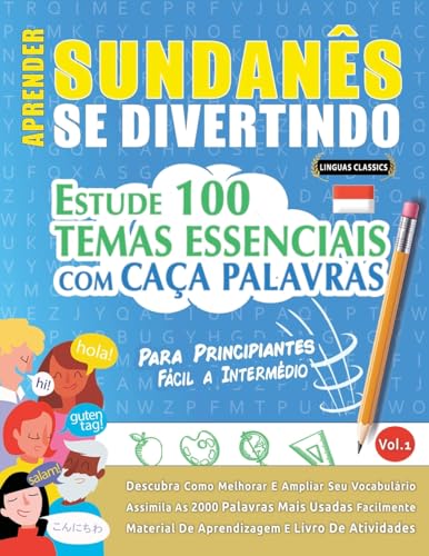 APRENDER SUNDANÊS SE DIVERTINDO! - PARA PRINCIPIANTES: FÁCIL A INTERMÉDIO - ESTUDE 100 TEMAS ESSENCIAIS COM CAÇA PALAVRAS - VOL.1 APRENDER SUNDANÊS SE DIVERTINDO! - PARA PRINCIPIANTES: FÁCIL A INTERMÉDIO - ESTUDE 100 TEMAS ESSENCIAIS COM CAÇA PALAVRAS - VOL.1 von LINGUAS CLASSICS