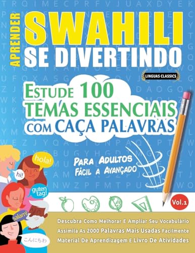 APRENDER SWAHILI SE DIVERTINDO! - PARA ADULTOS: FÁCIL A AVANÇADO - ESTUDE 100 TEMAS ESSENCIAIS COM CAÇA PALAVRAS - VOL.1 APRENDER SWAHILI SE DIVERTINDO! - PARA ADULTOS: FÁCIL A AVANÇADO - ESTUDE 100 TEMAS ESSENCIAIS COM CAÇA PALAVRAS - VOL.1 von LINGUAS CLASSICS