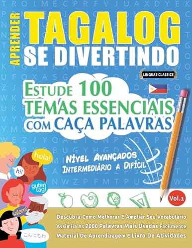 APRENDER TAGALOG SE DIVERTINDO! - NÍVEL AVANÇADOS: INTERMEDIÁRIO A DIFÍCIL - ESTUDE 100 TEMAS ESSENCIAIS COM CAÇA PALAVRAS - VOL.1 APRENDER TAGALOG SE DIVERTINDO! - NÍVEL AVANÇADOS: INTERMEDIÁRIO A DIFÍCIL - ESTUDE 100 TEMAS ESSENCIAIS COM CAÇA PALAVRAS - VOL.1 von LINGUAS CLASSICS