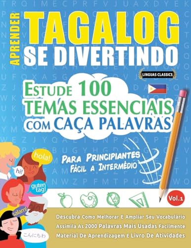 APRENDER TAGALOG SE DIVERTINDO! - PARA PRINCIPIANTES: FÁCIL A INTERMÉDIO - ESTUDE 100 TEMAS ESSENCIAIS COM CAÇA PALAVRAS - VOL.1 APRENDER TAGALOG SE DIVERTINDO! - PARA PRINCIPIANTES: FÁCIL A INTERMÉDIO - ESTUDE 100 TEMAS ESSENCIAIS COM CAÇA PALAVRAS - VOL.1 von LINGUAS CLASSICS