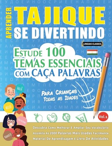 APRENDER TAJIQUE SE DIVERTINDO! - PARA CRIANÇAS: TODAS AS IDADES - ESTUDE 100 TEMAS ESSENCIAIS COM CAÇA PALAVRAS - VOL.1 APRENDER TAJIQUE SE DIVERTINDO! - PARA CRIANÇAS: TODAS AS IDADES - ESTUDE 100 TEMAS ESSENCIAIS COM CAÇA PALAVRAS - VOL.1 von LINGUAS CLASSICS