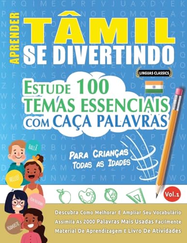 APRENDER TÂMIL SE DIVERTINDO! - PARA CRIANÇAS: TODAS AS IDADES - ESTUDE 100 TEMAS ESSENCIAIS COM CAÇA PALAVRAS - VOL.1 APRENDER TÂMIL SE DIVERTINDO! - PARA CRIANÇAS: TODAS AS IDADES - ESTUDE 100 TEMAS ESSENCIAIS COM CAÇA PALAVRAS - VOL.1 von LINGUAS CLASSICS